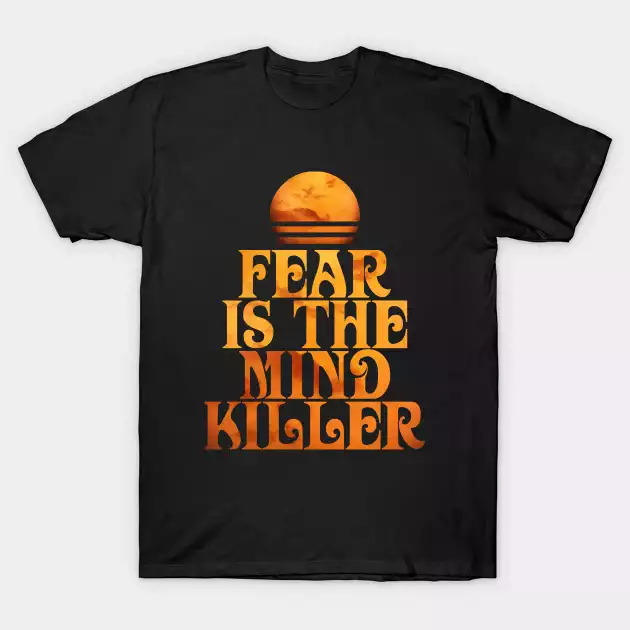 Fear is a Mind Killer T-Shirt
