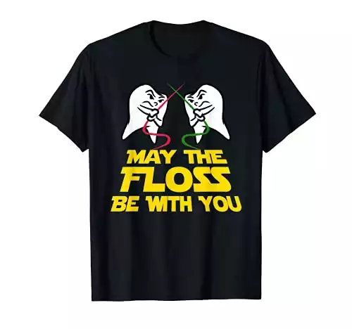 May The Floss Be With You T-Shirt Dental Hygienist Tooth Tee