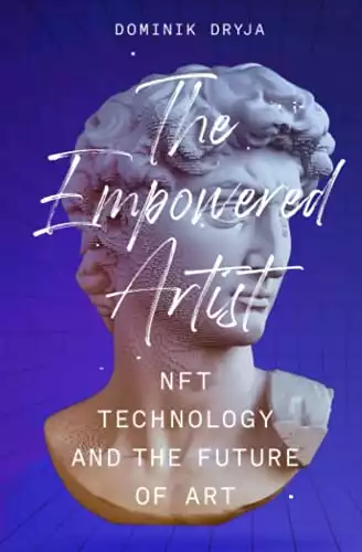 The Empowered Artist: NFT Technology and the Future of Art