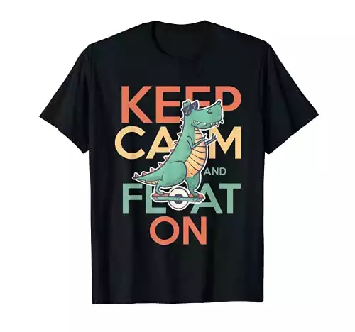 One Wheel , Keep Calm and Float On,self balancing Dinossaure T-Shirt