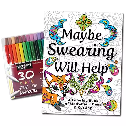 Sargent Art Classic Fine Tip Marker Pens in a Case, Set of 30 and Maybe Swearing Will Help: An Adult Coloring Book of Motivation, Puns & Cursing, Color and Laugh Your Way to Less Stress!