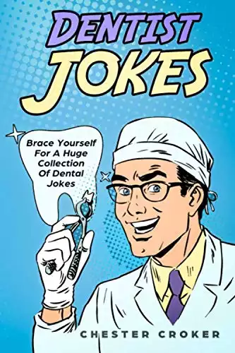 Dentist Jokes: Huge Selection Of Funny Jokes For Dentists