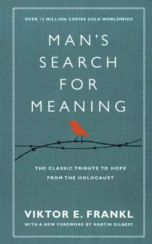 Man's Search for Meaning The Classic Tribute to Hope from the Holocaust