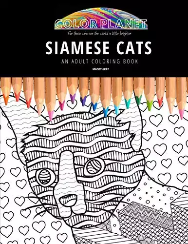 SIAMESE CATS: AN ADULT COLORING BOOK: An Awesome Coloring Book For Adults